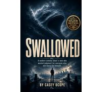 Swallowed: A Modern Comedy About a Man Who Wanted Judgment for Everyone Else and Mercy for Himself