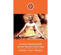 Swami Vignanananda und der Weg des Prana Yoga: Gedichte-Texte-Übungen