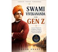 Swami Vivekananda for Gen Z: Ancient Wisdom for Confidence, Purpose, Inner Strength, and Fearless Living in a Distracted World (The Gen Z Wisdom Series)
