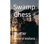 Swamp Chess: Chatter