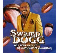 Swamp Dogg - If I Ever Kiss It, He Can Kiss It Goodbye