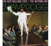 Swamp Dogg - Im Not Selling Out Im Buying In!