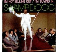 Swamp Dogg - I'm Not Selling Out / I'm Buying In