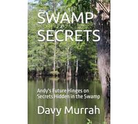 SWAMP SECRETS: Andy's Future Hinges on Secrets Hidden in the Swamp