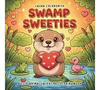 Swamp Sweeties - A Cute Animal Valentine Coloring Book: Cute Swamp Animals in Love, Cozy Valentine Scenes for Relaxation and Stress Relief (Coloring book with animals)