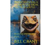 SWAMP WHISPERS: A HORROR TALE FROM THE DEEP SOUTH: WHEN THE WATER STARES BACK