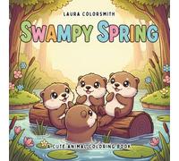 Swampy Spring - A Cute Animal Coloring Book: Cozy Spring Coloring Pages with Cute Swamp Animals and Cheerful Nature Scenes (Coloring book with animals)