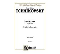 Swan Lake, Op. 20 (Complete): A Ballet in Four Acts (Kalmus Classic Edition)