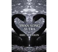 Swan Song Sutra: A cosmic love letter to creativity and transcendence (An Ennealogy: Water ~ Fire ~ Earth ~ Air ~ Aether ~ Mercury ~ Anecdotes ~ Sentience & Sanctity Strummed ~ A cosmic love letter)