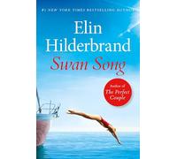Swan Song: The perfect escapist summer read from the #1 bestseller and author of THE PERFECT COUPLE, now a major Netflix series