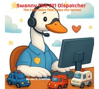 Swanny the 911 Dispatcher: The Calm Voice That Helps Our Heroes (Swanny The Dispatcher Series)