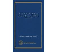 Swanzy's handbook of the diseases of the eye and their treatment
