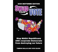 Swap Your Vote: Stop MAGA Republicans AND Corporate Democrats From Destroying Our Future