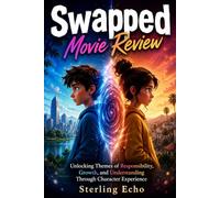 Swapped Movie Review: Unlocking Themes of Responsibility, Growth, and Understanding Through Character Experience
