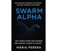 SWARM ALPHA: Why Hedge Funds and Traders Are Already Caught in the Net