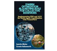 SWARM OPTIMIZATION ALGORITHMS ROS2 FOR COLLECTIVE BEHAVIORS: Implementing PSO and ACO for Multi-Agent Coordination with TensorFlow