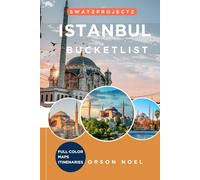 Swatzprojectz Istanbul Bucket List Travel Guide: Your all-in-one companion to Iconic Gems, Hidden Spots, Maps, Itineraries, and Insiders Tips (Bucket list Adventure Guide)