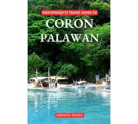 Swatzprojectz Travel Guide to Coron, Palawan, Philippines: Plan Your Perfect Trip With Ease!