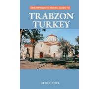 Swatzprojectz Travel Guide To Trabzon, Turkey: Your All-In-One Companion For an Unforgettable Experience!