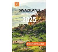 SWAZILAND Travel Guide 2025: Cultural Journeys, Wildlife Encounters, Scenic Routes & Local Wisdom Across Southern Africa’s Hidden Kingdom
