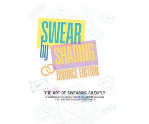 Swear by Shading - Divorce Edition: A Hilariously Sweary Adult Colouring Book for the Newly Single, Freshly Unshackled, and Anyone Who Just Escaped a ... Colleagues, Yourself After Saying “I Don’t”