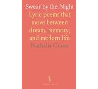 Swear by the Night: Lyric poems that move between dream, memory, and modern life
