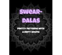 Swear-Dalas: Pretty Patterns with a Dirty Mouth (Salty Soul)