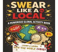 Swear Like A Local: A Humorous Global Activity Book