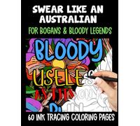 Swear Like an Australian: For Bogans & Bloody Legends: 60 Ink Tracing Coloring pages