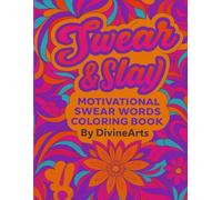 Swear&Slay: Motivational Swear Words Coloring Book