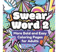 Swear Word 2 - More Bold and Easy Coloring Pages for Adults: Adult Swear Word Coloring Book for Simple, Easy, Stress Relief and Relaxation (Bold and Easy Coloring & Activity Books for Adults)
