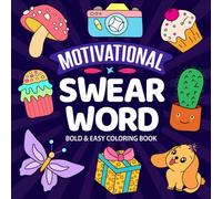 Swear Word Adult Coloring Book: Funny Bold & Easy Motivational Quotes For Relaxation (Swear Word Coloring Book)