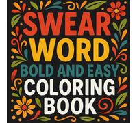 Swear Word Bold and Easy Coloring Book: A Funny and Relaxing Coloring Book with Bold Cuss Words for Adults for Stress Relief and Fun