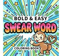 Swear Word Bold and Easy Coloring Book: Funny Animals with Swear Words Featuring Big, Simple, and Relaxing Designs for Adults