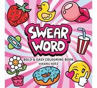Swear Word: Bold and Easy Colouring Book for Adults: Carefree Colouring Pages Featuring Groovy & Funny Designs for Relaxation (Hikaru Kotz Colouring Books)