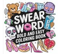 Swear Word Bold & Easy Coloring Book: Coloring Book for Adults, Bold and Easy, Simple and Big Designs for Relaxation Featuring Cuss Words, Sarcastic ... Coloring) (Adulting Is Hard: Swear & Color)