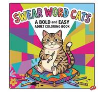 Swear Word Cats: Bold and Easy Adult Coloring Book: Funny Cat Designs, Relaxing Coloring Pages for Stress Relief