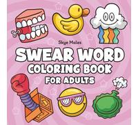 Swear Word Coloring Book For Adults: Cuss, Color, and Chill - A Sassy Stress Relief Escape