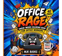 Swear Word Coloring Book: Office Rage Things I Want to Say at Work But Can't, Best for Office Workers, Coworkers & Corporate Survivors