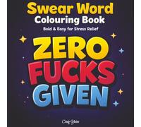 Swear Word Colouring Book: Bold & Easy Funny Swear Word Designs for Stress Relief and Relaxation