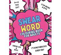 Swear Word Colouring Book for Adults: 55 Single Sided Pages for stress relief and letting off steam