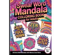 Swear Word Mandala Coloring Book for Adults: 50 Stress Relief Mandalas with Hilarious Curse Words and Funny Quotes - Perfect Gag Gift for Relaxation and Laughter