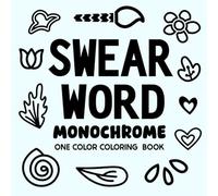 Swear Word Monochrome Coloring Book: Bold and Easy Illustrations for Stress Relief and Relaxation (Monochrome Swear Words)