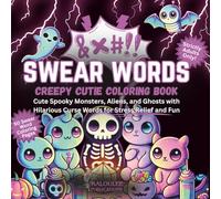 Swear Words: A Creepy Cutie Coloring Book for Adults: 50 Funny and Spooky Cute Curse Word Pages | Hilarious Stress Relief Coloring Book with Adorable Ghosts, Skeletons & Sassy Monsters