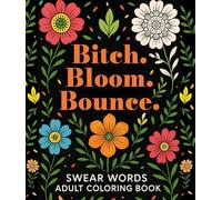 Swear Words Adult Coloring Book: Bitch Bloom Bounce: Peatls & Profanity, Bold & Easy, Funny Coloring Book for Stress Relief