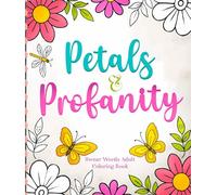 Swear Words Adult Coloring Book: Petals & Profanity: Bold and Easy Floral Coloring Book for Stress Relief