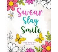 Swear Words Adult Coloring Book: Petals & Profanity: Bold and Easy Floral Coloring Book for Stress Relief