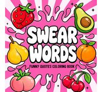 Swear Words Coloring Book: Bold and Easy Coloring Pages for Adults Featuring Sarcastic Sayings with Groovy Designs for Mindfulness and Stress Relief