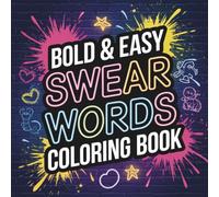 Swear Words Coloring Book For Adult: Coloring Book Packed with Simple Cuss Word Designs for Stress Relief, Laughter, and Attitude