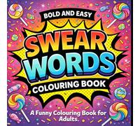Swear Words Colouring Book: Bold & Easy Stress Relief Colouring for Adults